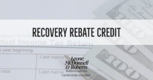 Recovery Rebate Credit – Do You Qualify? - Leone, McDonnell & Roberts ...